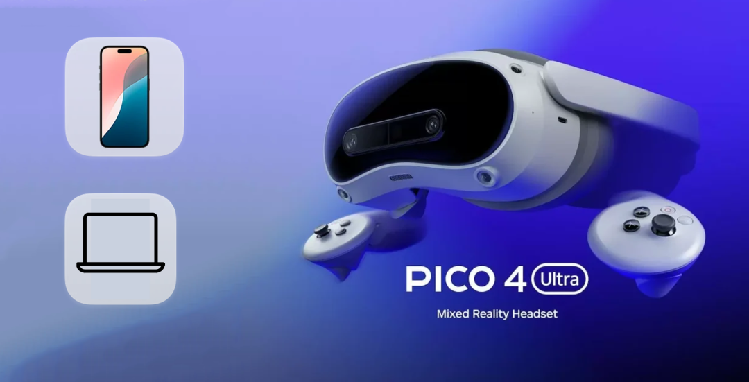 PICO 4 Ultra 5.12.0系统更新：手机互联赋能，混合现实体验再升级